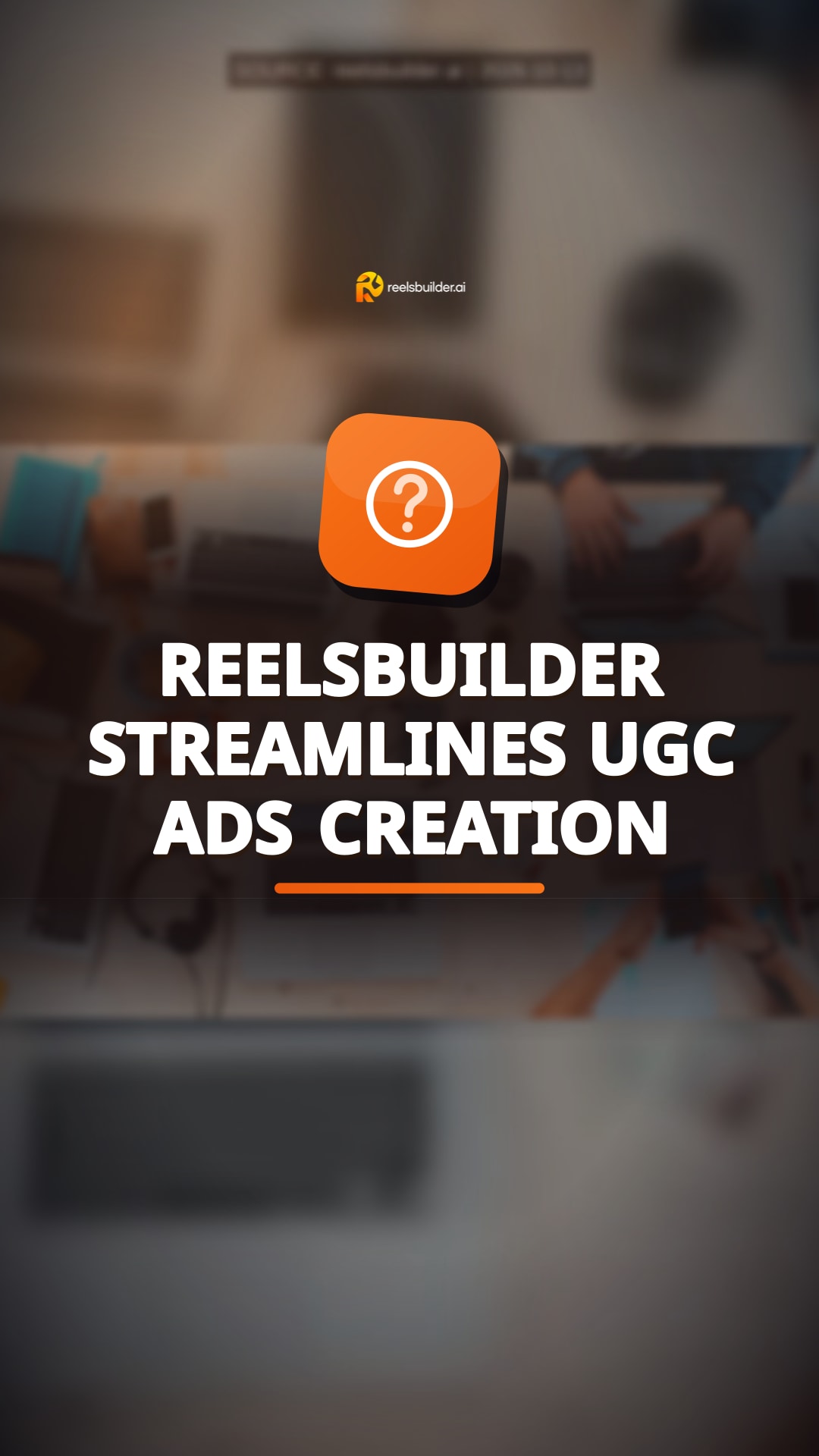 Why ReelsBuilder Is the Best at ugc ads creator